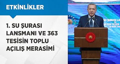 Cumhurbaşkanımız Erdoğan, Suyun Önemiyle İlgili Açıklamalarda Bulundu